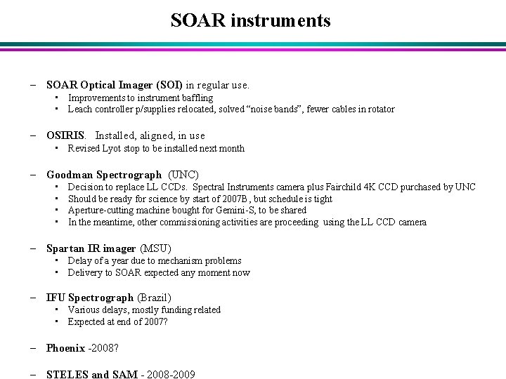 SOAR instruments – SOAR Optical Imager (SOI) in regular use. • Improvements to instrument