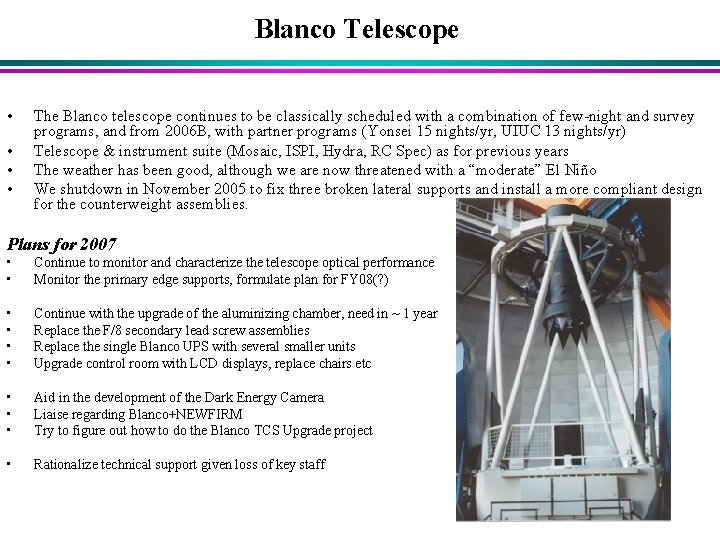 Blanco Telescope • • The Blanco telescope continues to be classically scheduled with a