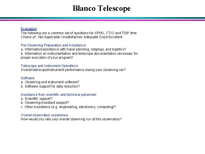 Blanco Telescope Evaluation The following are a common set of questions for KPNO, CTIO