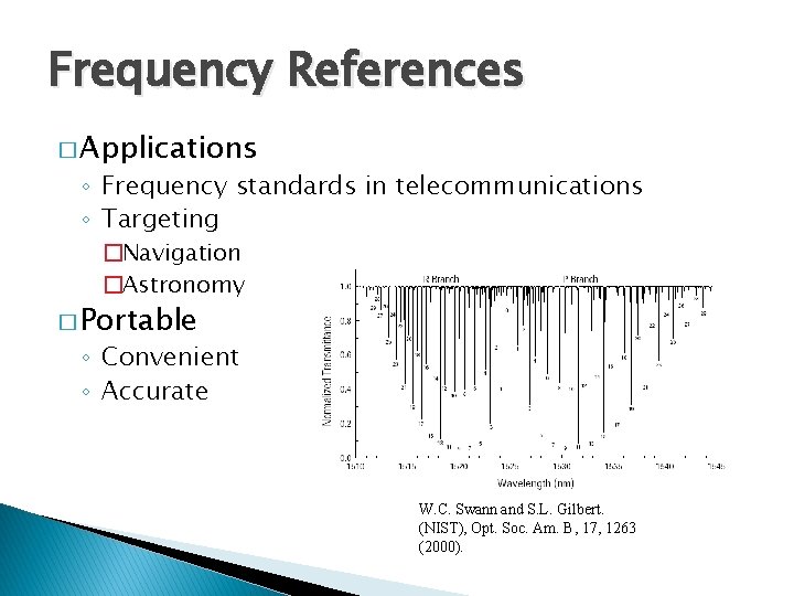 Frequency References � Applications ◦ Frequency standards in telecommunications ◦ Targeting �Navigation �Astronomy �