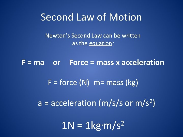Second Law of Motion Newton’s Second Law can be written as the equation: F