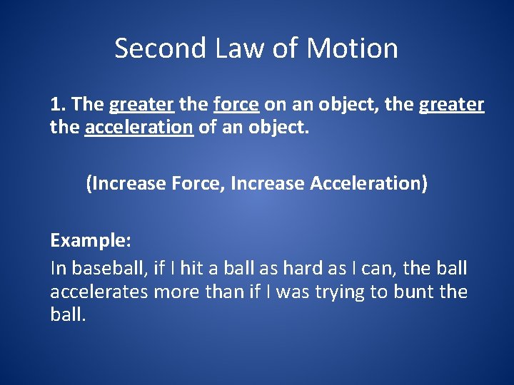 Second Law of Motion 1. The greater the force on an object, the greater
