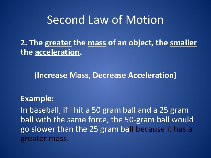 Second Law of Motion 2. The greater the mass of an object, the smaller