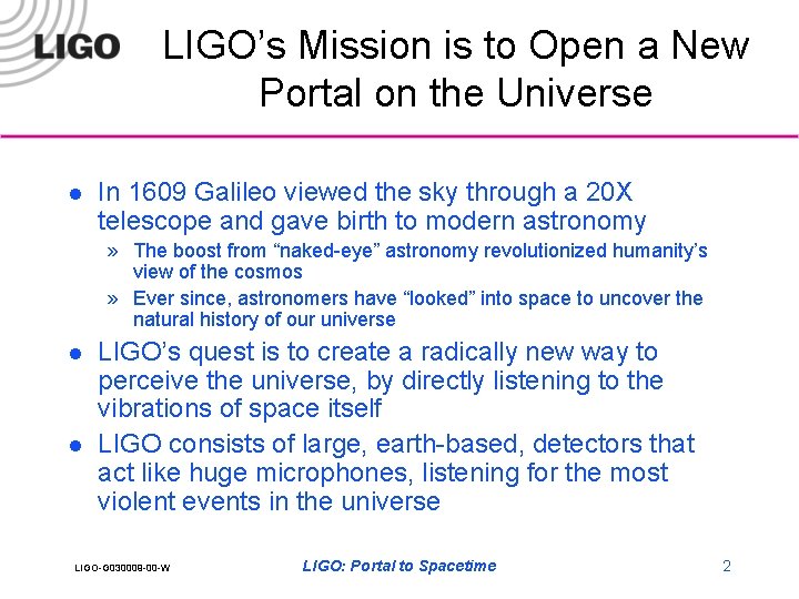 LIGO’s Mission is to Open a New Portal on the Universe l In 1609