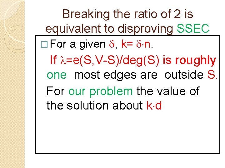 Breaking the ratio of 2 is equivalent to disproving SSEC a given , k=