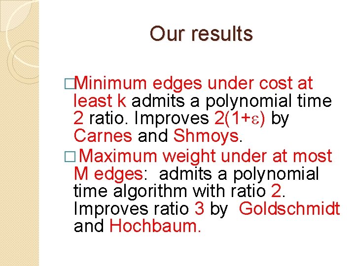 Our results �Minimum edges under cost at least k admits a polynomial time 2