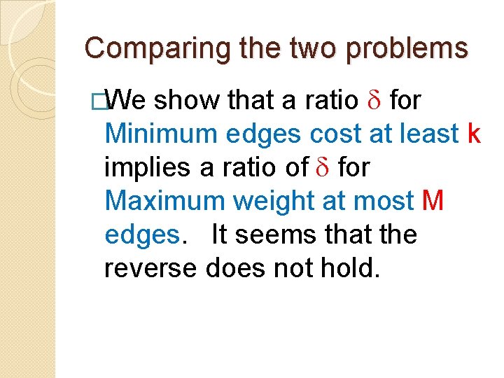 Comparing the two problems show that a ratio for Minimum edges cost at least