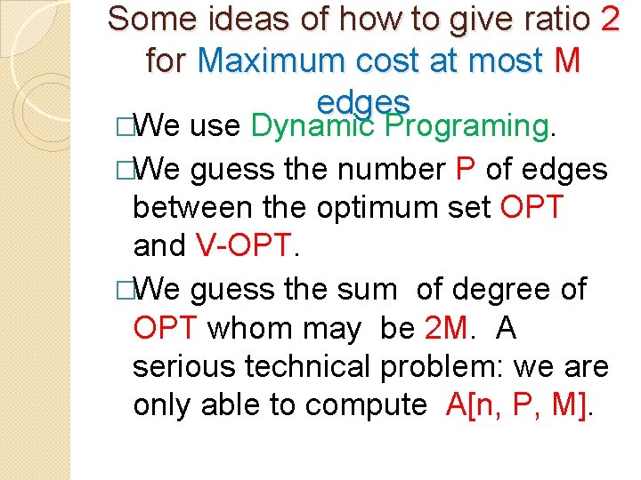 Some ideas of how to give ratio 2 for Maximum cost at most M