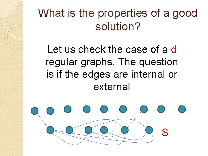What is the properties of a good solution? Let us check the case of