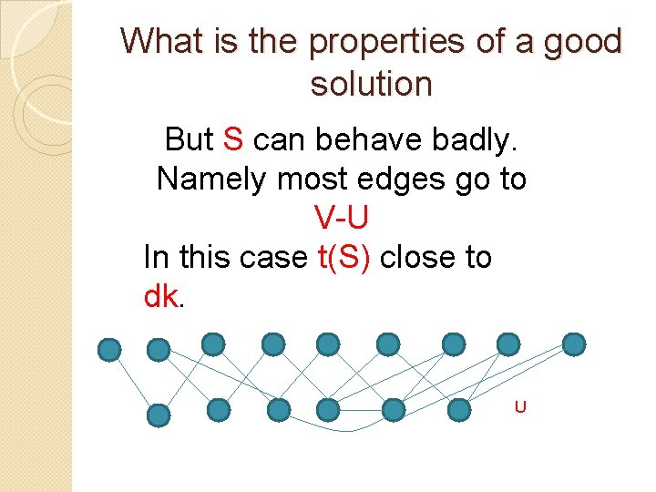 What is the properties of a good solution But S can behave badly. Namely