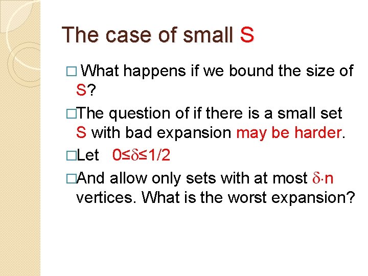 The case of small S � What happens if we bound the size of