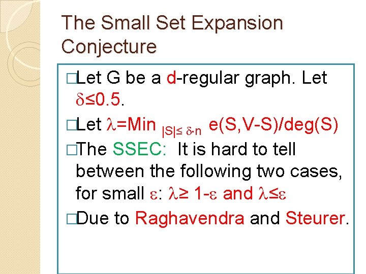 The Small Set Expansion Conjecture �Let G be a d-regular graph. Let ≤ 0.