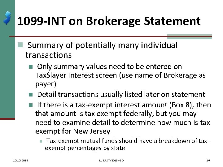 1099 -INT on Brokerage Statement n Summary of potentially many individual transactions Only summary