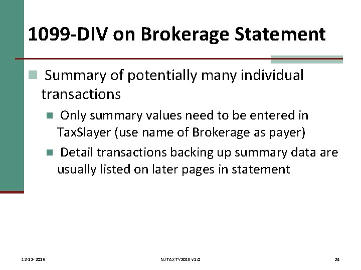 1099 -DIV on Brokerage Statement n Summary of potentially many individual transactions Only summary