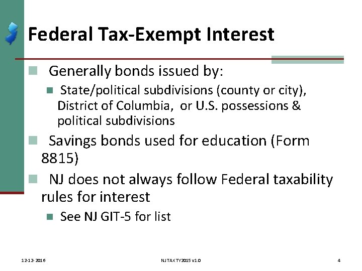 Federal Tax-Exempt Interest n Generally bonds issued by: n State/political subdivisions (county or city),