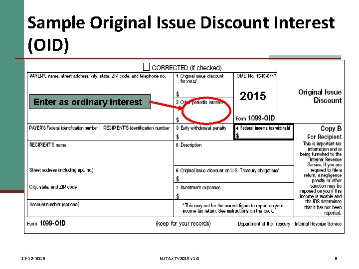 Sample Original Issue Discount Interest (OID) 2015 Enter as ordinary interest 12 -12 -2016