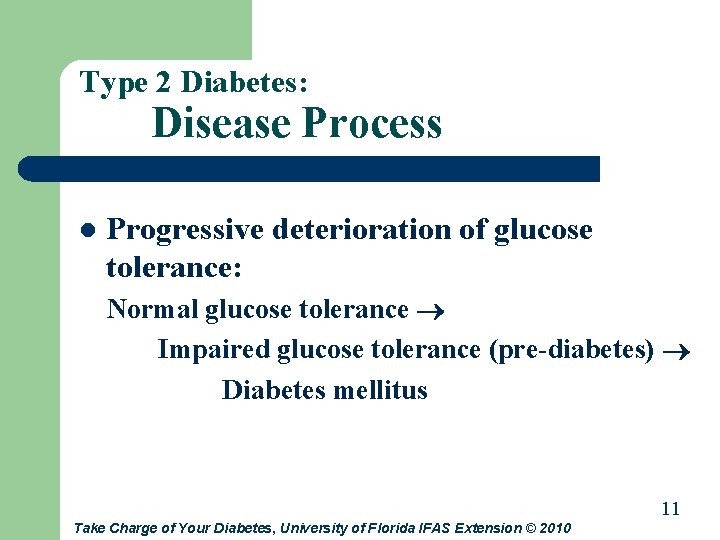 Type 2 Diabetes: Disease Process l Progressive deterioration of glucose tolerance: Normal glucose tolerance