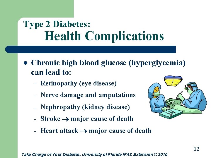 Type 2 Diabetes: Health Complications l Chronic high blood glucose (hyperglycemia) can lead to: