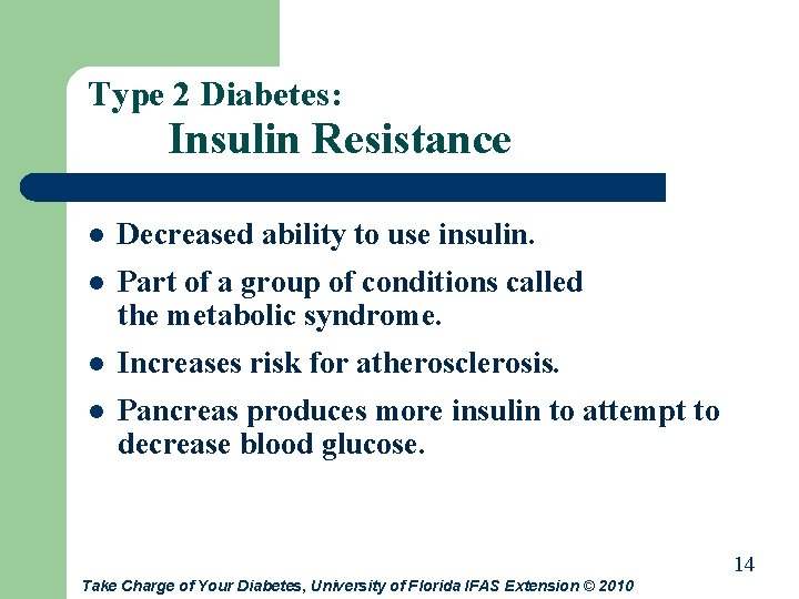 Type 2 Diabetes: Insulin Resistance l Decreased ability to use insulin. l Part of