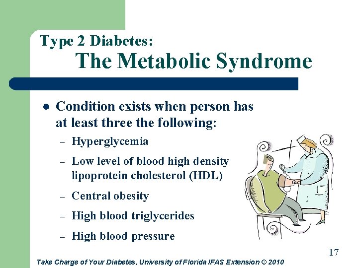 Type 2 Diabetes: The Metabolic Syndrome l Condition exists when person has at least