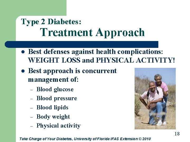 Type 2 Diabetes: Treatment Approach l l Best defenses against health complications: WEIGHT LOSS