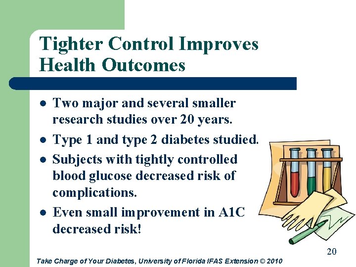 Tighter Control Improves Health Outcomes l l Two major and several smaller research studies