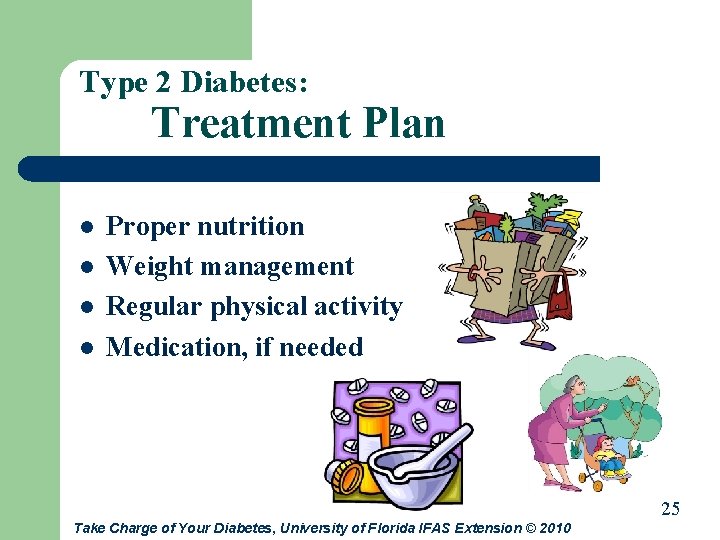 Type 2 Diabetes: Treatment Plan l l Proper nutrition Weight management Regular physical activity