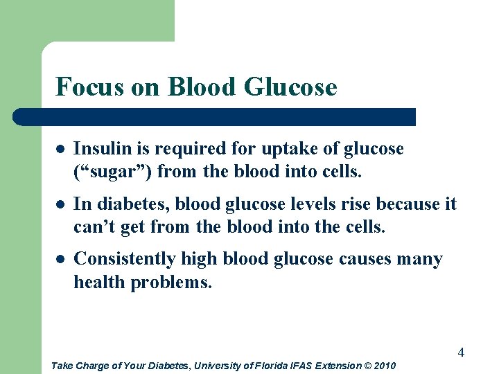 Focus on Blood Glucose l Insulin is required for uptake of glucose (“sugar”) from