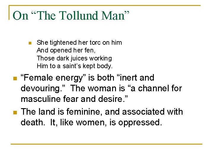 On “The Tollund Man” n n n She tightened her torc on him And