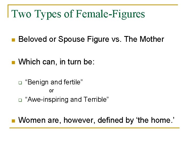 Two Types of Female-Figures n Beloved or Spouse Figure vs. The Mother n Which