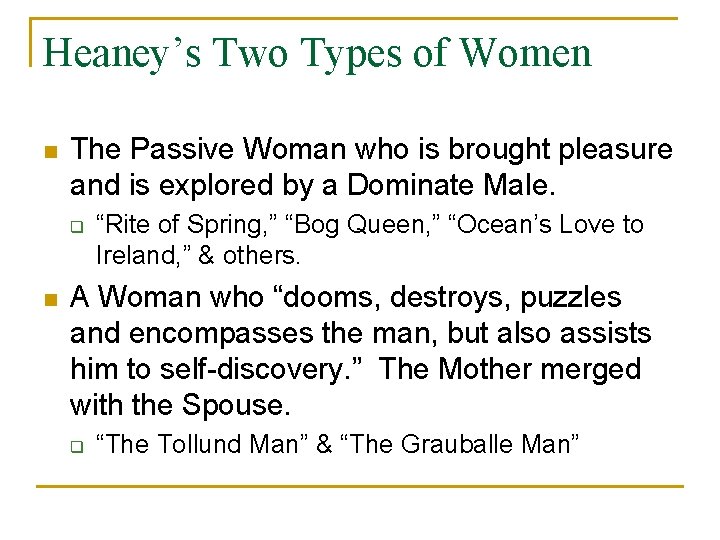 Heaney’s Two Types of Women n The Passive Woman who is brought pleasure and