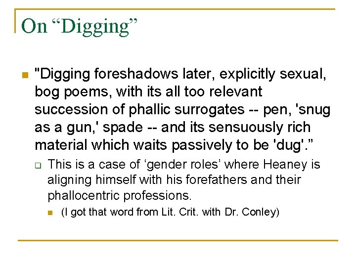 On “Digging” n "Digging foreshadows later, explicitly sexual, bog poems, with its all too