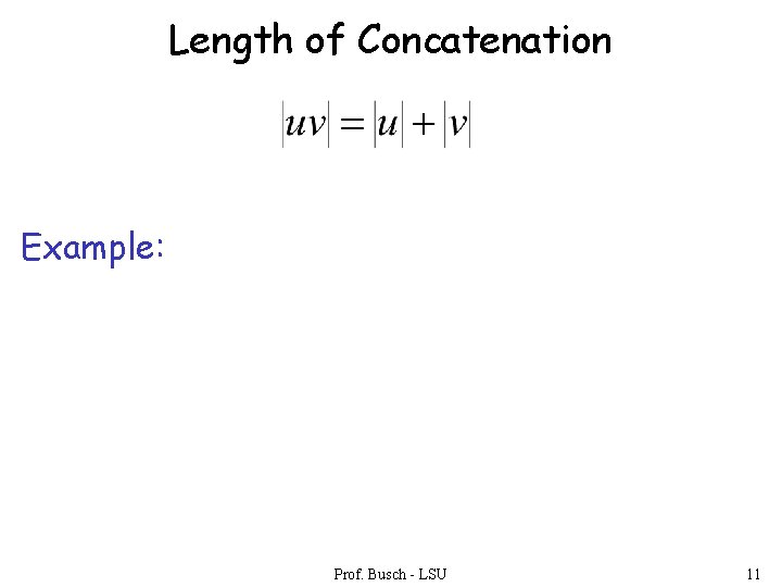 Length of Concatenation Example: Prof. Busch - LSU 11 