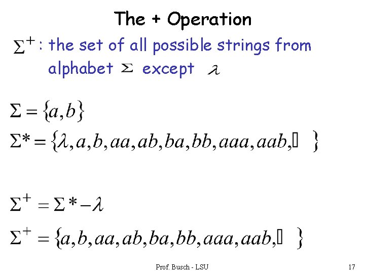 The + Operation : the set of all possible strings from alphabet except Prof.