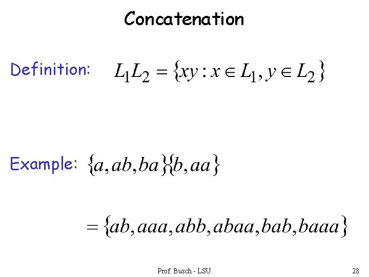 Concatenation Definition: Example: Prof. Busch - LSU 28 