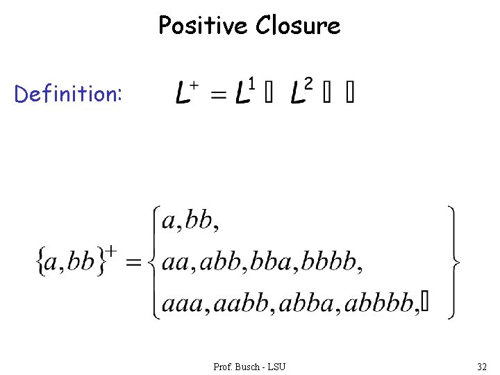 Positive Closure Definition: Prof. Busch - LSU 32 