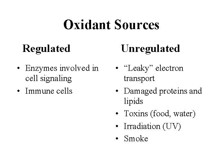 Oxidant Sources Regulated • Enzymes involved in cell signaling • Immune cells Unregulated •