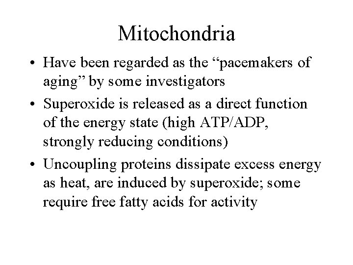 Mitochondria • Have been regarded as the “pacemakers of aging” by some investigators •