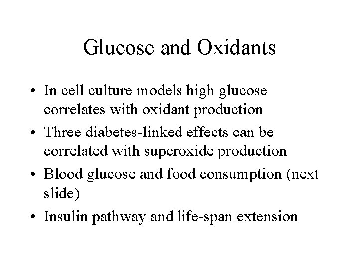 Glucose and Oxidants • In cell culture models high glucose correlates with oxidant production