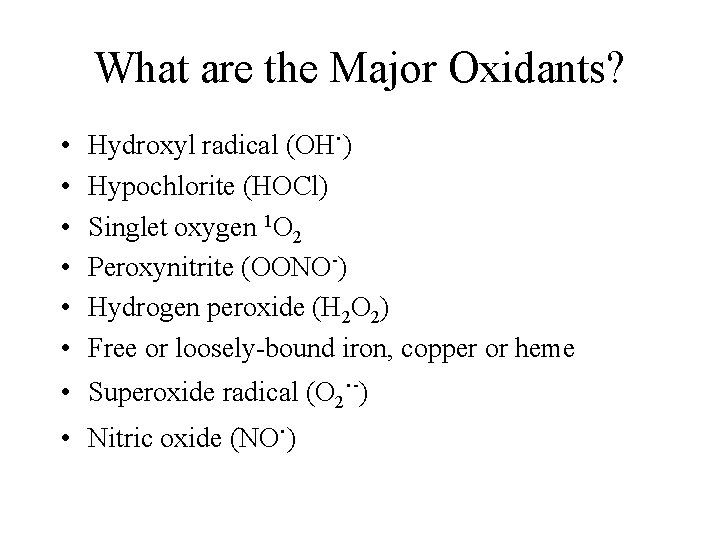 What are the Major Oxidants? . • Hydroxyl radical (OH ) • • •