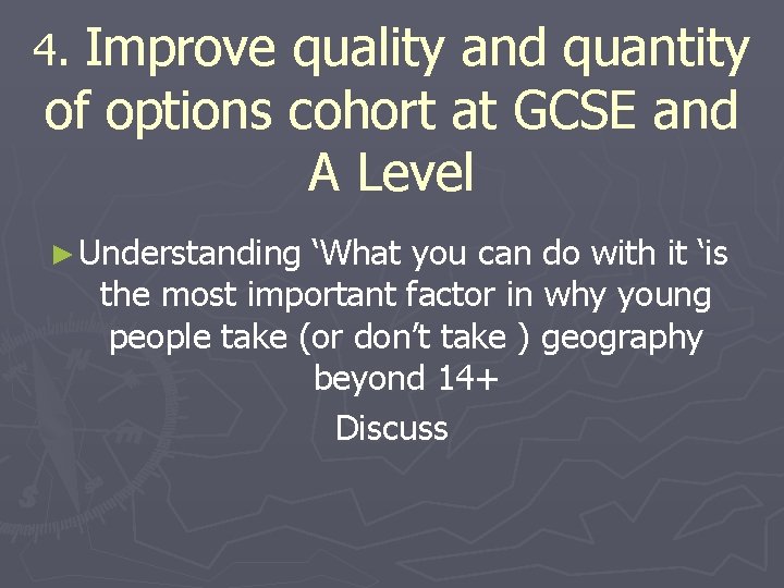 4. Improve quality and quantity of options cohort at GCSE and A Level ►
