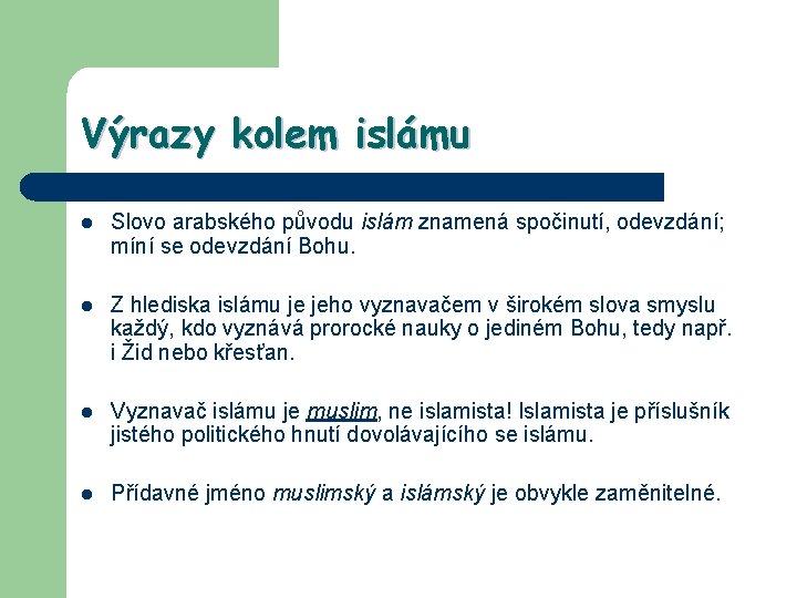 Výrazy kolem islámu l Slovo arabského původu islám znamená spočinutí, odevzdání; míní se odevzdání