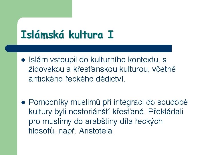 Islámská kultura I l Islám vstoupil do kulturního kontextu, s židovskou a křesťanskou kulturou,