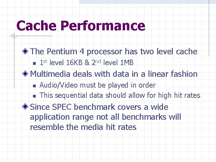 Cache Performance The Pentium 4 processor has two level cache n 1 st level