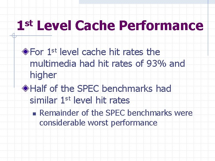 1 st Level Cache Performance For 1 st level cache hit rates the multimedia