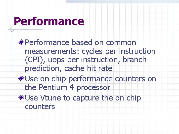 Performance based on common measurements: cycles per instruction (CPI), uops per instruction, branch prediction,