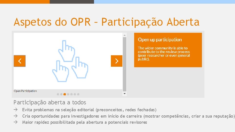 Aspetos do OPR – Participação Aberta Participação aberta a todos Evita problemas na seleção