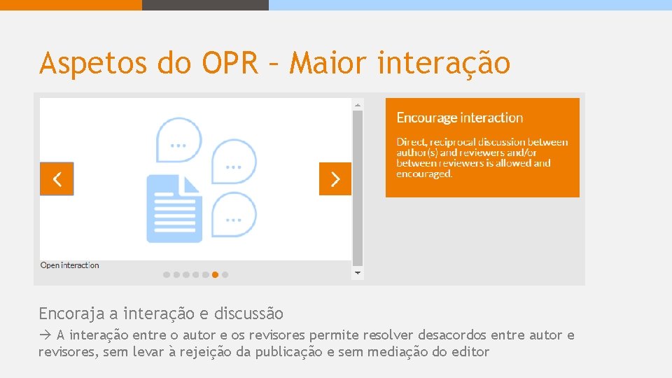 Aspetos do OPR – Maior interação Encoraja a interação e discussão A interação entre