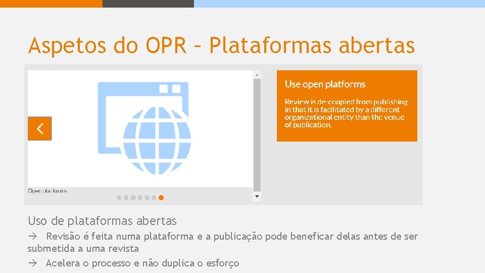 Aspetos do OPR – Plataformas abertas Uso de plataformas abertas Revisão é feita numa