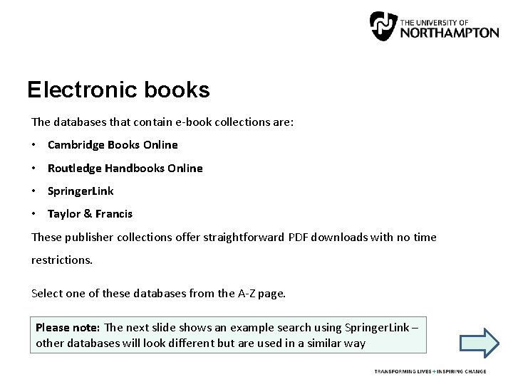 Electronic books The databases that contain e-book collections are: • Cambridge Books Online •